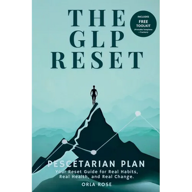 The GLP Reset: Pescetarian Plan: Nutrition, Mindset & Wellness Companion for Sustainable GLP-1 Weight Loss