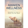 Awaken Wellness: Taking Back the Power to Control Your Own Health