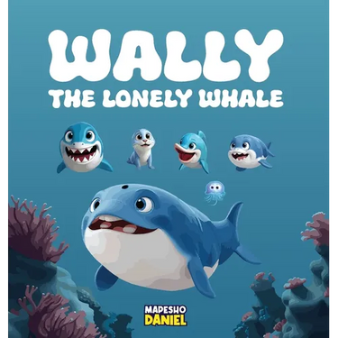 Wally The Lonely Whale: A Heartwarming Children's Story About Wally, a Lonely Whale Through Adventures Learns the True Meaning of Friendship