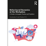 Behavioural Dynamics at the Workplace: A Guide to Introspect, Practice and Transform