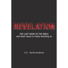 Revelation: The Last Book of the Bible and What Jesus is Really Teaching Us
