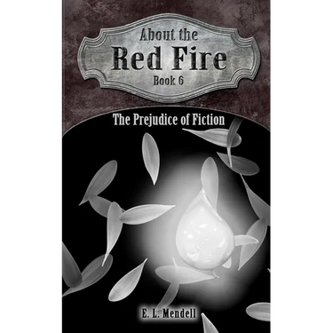About the Red Fire, Book 6, The Prejudice of Fiction