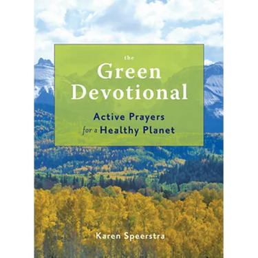 The Green Devotional: Active Prayers for a Healthy Planet