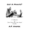 Got A Minute?: A Collection of Short Tales and Other Mind Doodles