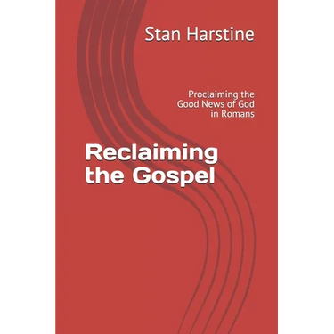 Reclaiming the Gospel: Proclaiming the Good News of God in Romans
