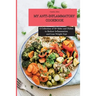 My Anti-Inflammatory Cookbook: A Collection of 50 Sides and Dishes to Reduce Inflammation and Lose Weight Fast