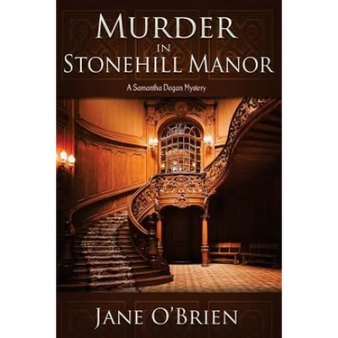 Murder in Stonehill Manor: A Samantha Degan Mystery