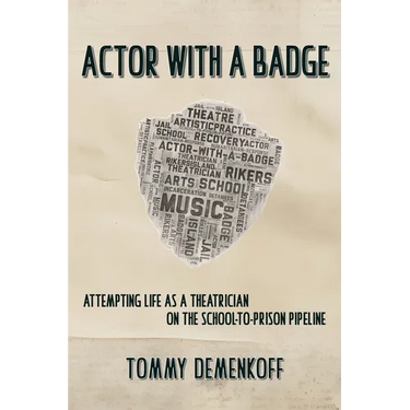 Actor with a Badge: Attempting Life as a Theatrician on the School-to-Prison Pipeline