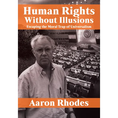 Human Rights Without Illusions: Escaping the Moral Trap of Universalism