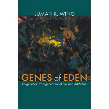 Genes of Eden: Epigenetics, Transgenerational Sin, and Addiction