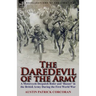 The Daredevil of the Army: A Motorcycle Despatch Rider and 'Buzzer' in the British Army During the First World War
