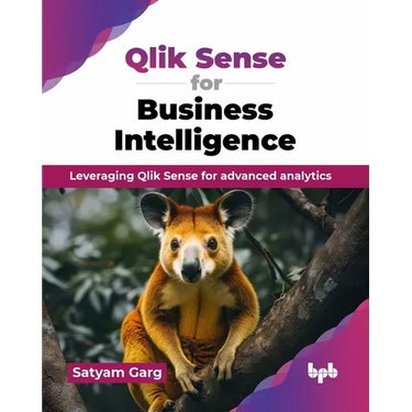 Qlik Sense for Business Intelligence: Leveraging Qlik Sense for advanced analytics (English Edition)