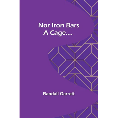 Nor Iron Bars a Cage....