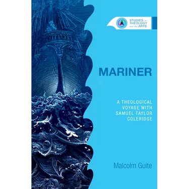 Mariner: A Theological Voyage with Samuel Taylor Coleridge