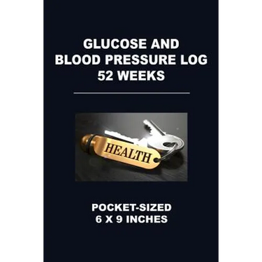 Glucose and Blood Pressure Log 52 Weeks: Pocket-Sized 6 X 9 Inches