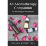 An Aromatherapy Companion: For the Magical Practitioner