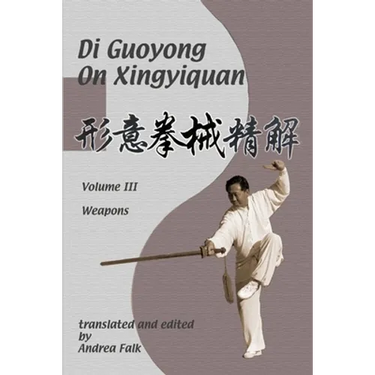 Di Guoyong on Xingyiquan Volume III Weapons