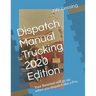 Dispatch Manual Trucking 2020 Edition: Your Revenue will go up, when you dispatch like a Pro.