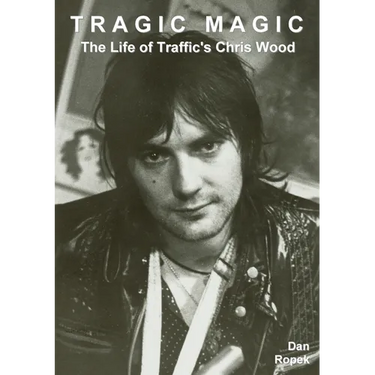 Tragic Magic: The Life of Traffic's Chris Wood