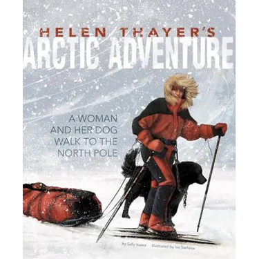 Helen Thayer's Arctic Adventure: A Woman and a Dog Walk to the North Pole