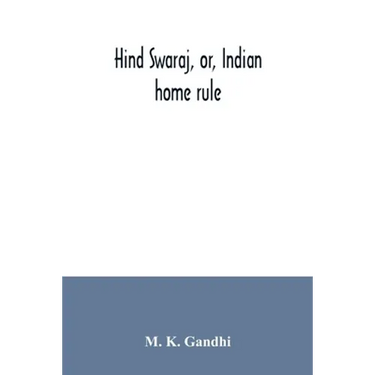Hind swaraj, or, Indian home rule