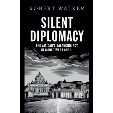 Silent Diplomacy: The Vatican's Balancing Act in World War I and II