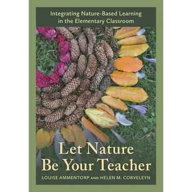 Let Nature Be Your Teacher: Integrating Nature-Based Learning in the Elementary Classroom