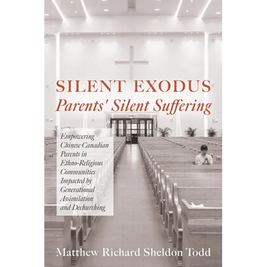 Silent Exodus--Parents' Silent Suffering: Empowering Chinese Canadian Parents in Ethno-Religious Communities Impacted by Generational Assimilation and