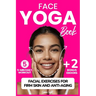 Face Yoga Book: Facial Exercises For Firm Skin And Anti-Aging