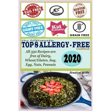 The Ultimate Top 8 Allergy-Free Cookbook: All 350 Recipes are free of Dairy, Wheat/Gluten, Soy, Eggs, Nuts and Peanuts