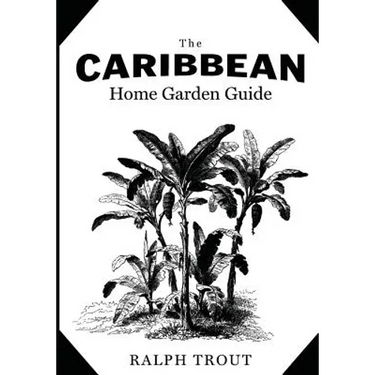 The Caribbean Home Garden Guide