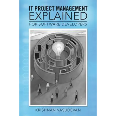 It Project Management - Explained: For Software Developers