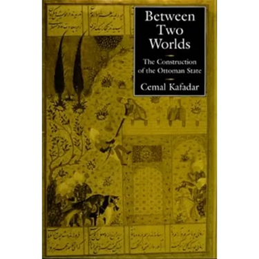 Between Two Worlds: The Construction of the Ottoman State