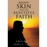 Brown Skin and the Beautiful Faith: A Poet's Reflection