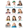 Drama Tweens: Engaging the Bible with Younger Adolescents