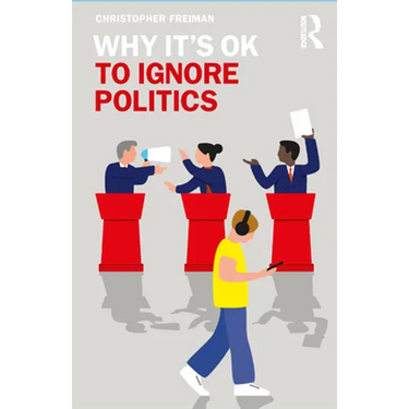 Why It's OK to Ignore Politics