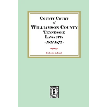 County Court of Williamson County Tennessee Lawsuits, 1821-1872