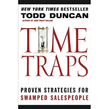 The Time Traps: Proven Strategies for Swamped Salespeople