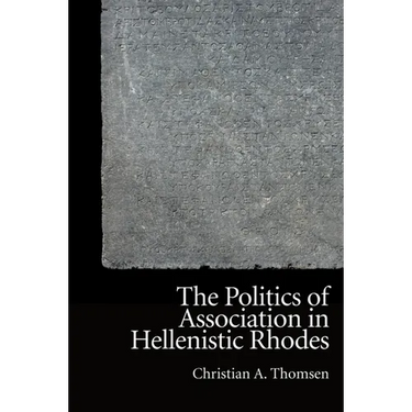 The Politics of Association in Hellenistic Rhodes