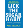 Lick the Sugar Habit: Sugar Addiction Upsets Your Whole Body Chemistry