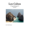 Los Cabos: A history of development, people, places, sea and sun