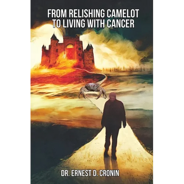 From Relishing Camelot to Living with Cancer