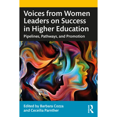 Voices from Women Leaders on Success in Higher Education: Pipelines, Pathways, and Promotion