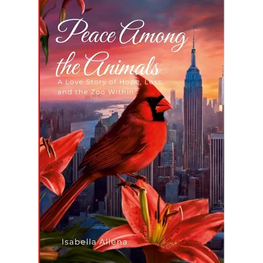 Peace Among the Animals: A Love Story of Hope, Loss, and the Zoo Within