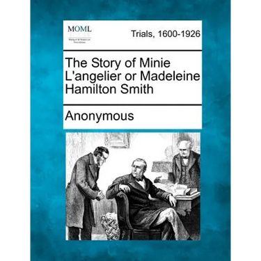 The Story of Minie L'Angelier or Madeleine Hamilton Smith