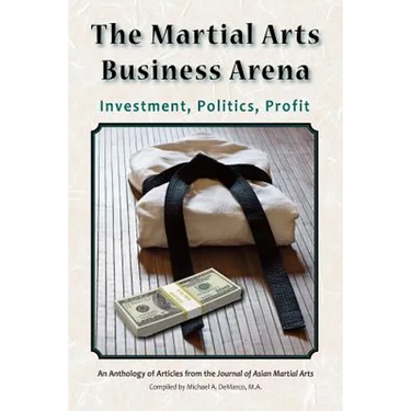The Martial Arts Business Arena: Investment, Politics, Profit