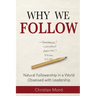 Why We Follow: Natural Followership in a World Obsessed with Leadership
