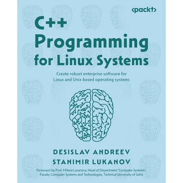 C++ Programming for Linux Systems: Create robust enterprise software for Linux and Unix-based operating systems