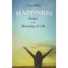 Happiness - Essays on the Meaning of Life: With an Essay From The Art of Being Happy by Timothy Flint