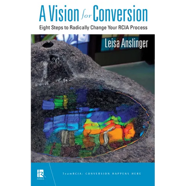 A Vision for Conversion: Eight Steps to Radically Change Your Rcia Process